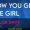 How You Get The Girl – Taylor Swift (KARAOKE)