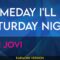 Someday I’ll Be Saturday Night – Bon Jovi (KARAOKE)