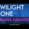 Twilight Zone – Ariana Grande (KARAOKE)