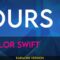 Ours – Taylor Swift (KARAOKE)