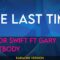 The Last Time – Taylor Swift ft Gary Lightbody (KARAOKE)