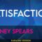 Satisfaction – Britney Spears (KARAOKE)
